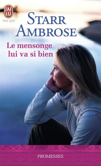 Couverture du livre « Le mensonge lui va si bien » de Starr Ambrose aux éditions J'ai Lu