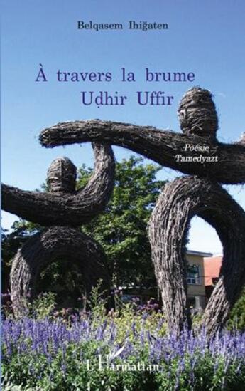 Couverture du livre « À travers la brume Udhir Uffir ; poésie tamedyazt » de Belqasem Ihigaten aux éditions L'harmattan