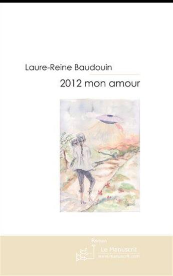 Couverture du livre « 2012 mon amour » de Baudouin-L aux éditions Le Manuscrit