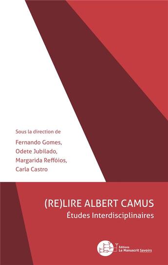 Couverture du livre « (re)lire albert camus - etudes interdisciplinaires » de Gomes/Jubilado aux éditions Le Manuscrit