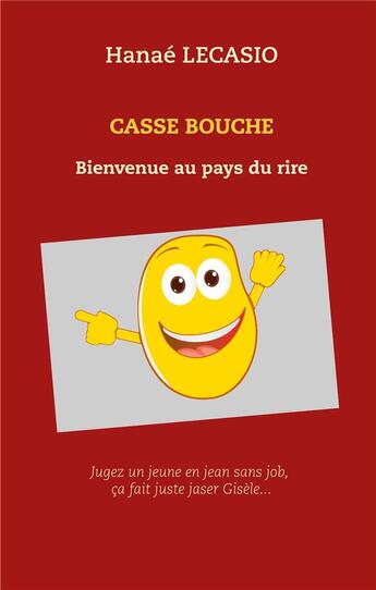 Couverture du livre « Casse bouche ; bienvenue au pays du rire » de Hanae Lecasio aux éditions Books On Demand