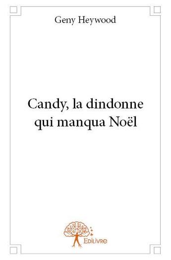 Couverture du livre « Candy ; la dindonne qui manqua Noël » de Geny Heywood aux éditions Edilivre