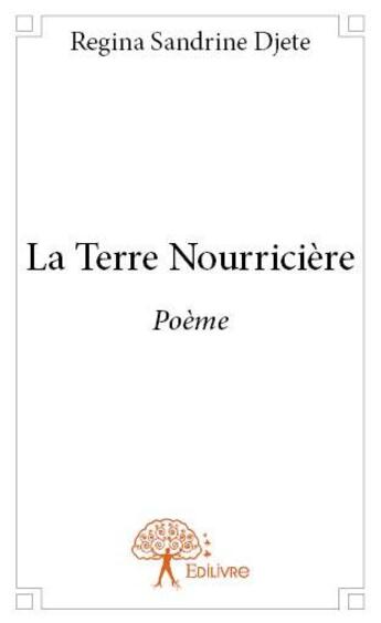 Couverture du livre « La terre nourricière » de Regina Sandrine Djet aux éditions Edilivre