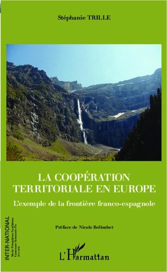 Couverture du livre « La coopération territoriale en Europe ; l'exemple de la frontière franco-espagnole » de Stephanie Trille aux éditions L'harmattan