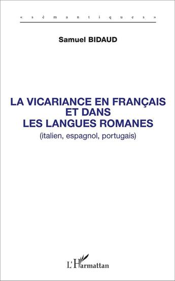 Couverture du livre « La vicariance en français et dans les langues romanes (italien, espagnol, portugais) » de Samuel Bidaud aux éditions L'harmattan