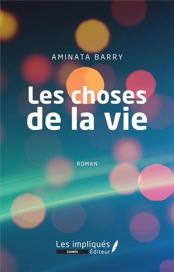 Couverture du livre « Les choses de la vie » de Aminata Barry aux éditions Les Impliques