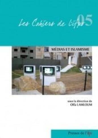 Couverture du livre « Médias et islamisme » de Olfa Lamloum aux éditions Ifpo