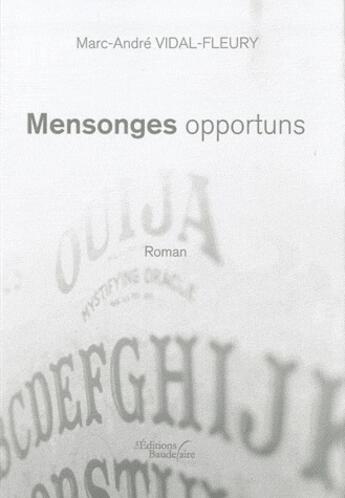 Couverture du livre « Mensonges opportuns » de Marc-Andre Vidal-Fleury aux éditions Baudelaire