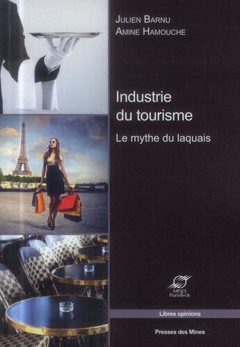 Couverture du livre « Industrie du tourisme ; le mythe du laquais » de Julien Barnu et Amine Hamouche aux éditions Presses De L'ecole Des Mines