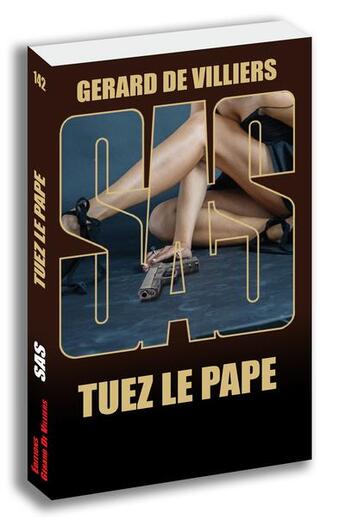 Couverture du livre « SAS Tome 142 : Tuez le Pape » de Gerard De Villiers aux éditions Sas