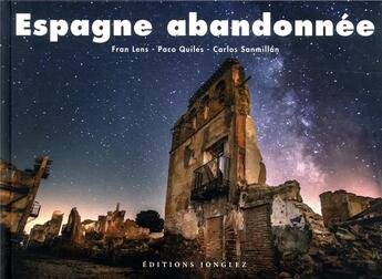 Couverture du livre « Espagne abandonnée » de Fran Lens et Pac Quiles et Carlos Sanmillan aux éditions Jonglez