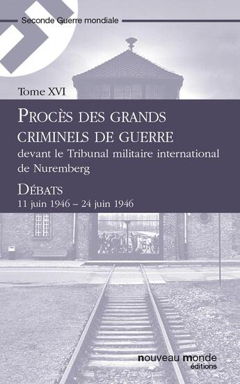 Couverture du livre « Procès des grands criminels de guerre devant le Tribunal militaire international de Nuremberg t.16 » de  aux éditions Nouveau Monde