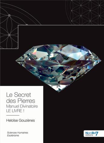 Couverture du livre « Le secret des pierres » de Heloise Gouzenes aux éditions Nombre 7