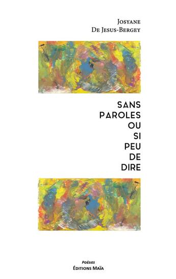 Couverture du livre « Sans paroles ou si peu de dire » de Josyane De Jesus-Bergey aux éditions Editions Maia