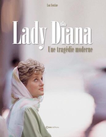 Couverture du livre « Lady Diana. une tragédie moderne » de Lou Sentine aux éditions Casa