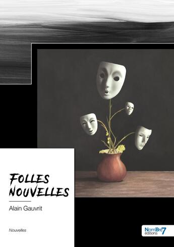 Couverture du livre « Folles nouvelles » de Alain Gauvrit aux éditions Nombre 7