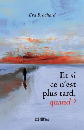 Couverture du livre « Et si ce n'est plus tard, quand ? » de Eva Brochard aux éditions Hello Editions