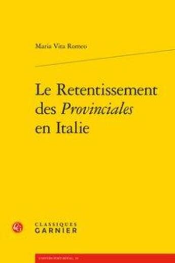 Couverture du livre « Le retentissement des Provinciales en Italie » de Dominique Descotes et Maria Vita Romeo aux éditions Classiques Garnier