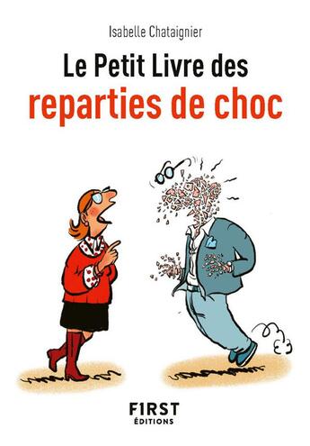 Couverture du livre « Le petit livre des réparties de choc » de Isabelle Chataignier aux éditions First