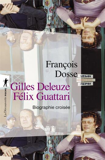 Couverture du livre « Gilles Deleuze, Félix Guattari ; biographie croisée » de Francois Dosse aux éditions La Decouverte