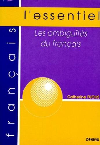 Couverture du livre « Les ambiguïtés du français » de Catherine Fuchs aux éditions Ophrys