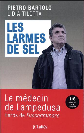 Couverture du livre « Les larmes de sel ; le médecin de Lampedusa » de Pietro Bartolo et Lidia Tilotta aux éditions Lattes