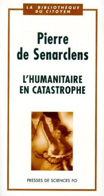 Couverture du livre « L'humanitaire en catastrophe » de Pierre De Senarclens aux éditions Presses De Sciences Po