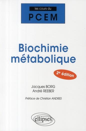 Couverture du livre « Biochimie métabolique (2e édition) » de Jacques Borg et Andre Reeber aux éditions Ellipses