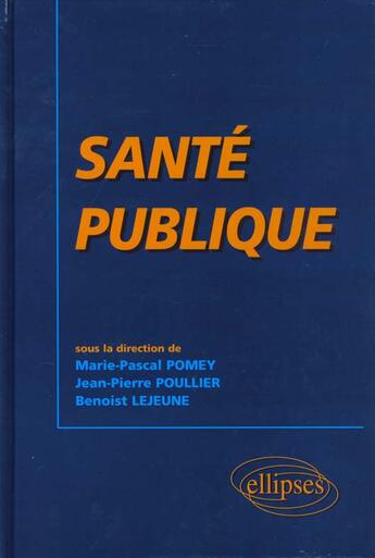 Couverture du livre « Sante publique » de Pomey/Lejeune aux éditions Ellipses