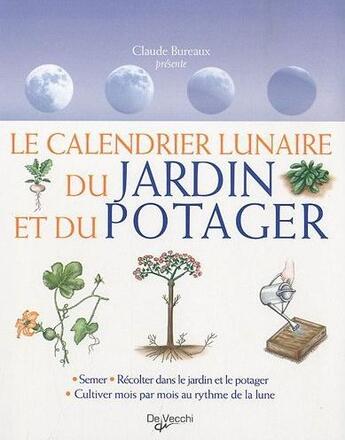 Couverture du livre « Le calendrier lunaire du jardin et du potager » de Claude Bureaux et Paolo Cadorin aux éditions De Vecchi