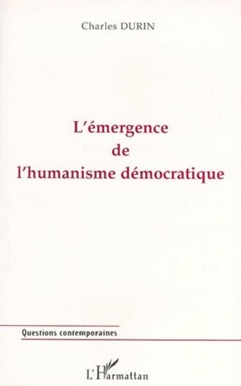 Couverture du livre « L'émergence de l'humanisme démocratique » de Charles Durin aux éditions L'harmattan