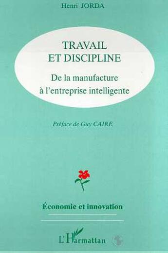 Couverture du livre « Travail et discipline ; de la manufacture à l'entreprise intelligente » de Henri Jorda aux éditions L'harmattan