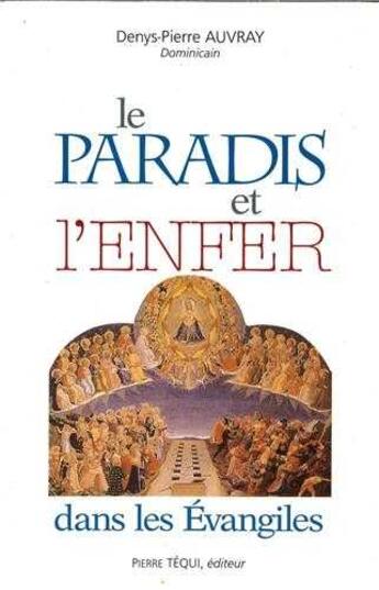 Couverture du livre « Le Paradis et l'Enfer dans les Evangiles » de Denys-Pierre Auvray aux éditions Tequi