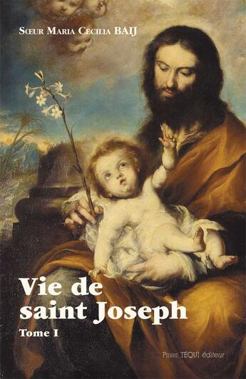 Couverture du livre « Vie de saint Joseph Tome 1 » de Marie Cecilia Bau aux éditions Tequi