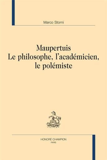 Couverture du livre « Maupertuis : le philosophe, l'académicien, le polémiste » de Marco Storni aux éditions Honore Champion