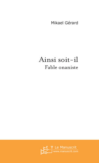 Couverture du livre « Ainsi soit-il, fable onaniste » de Gerard-M aux éditions Le Manuscrit