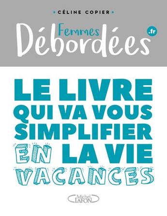 Couverture du livre « Femmes débordées ; le livre qui va vous simplifier la vie en vacances » de Sophie Lambda et Celine Copier aux éditions Michel Lafon