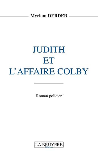 Couverture du livre « Judith et l'affaire Colby » de Myriam Derder aux éditions La Bruyere