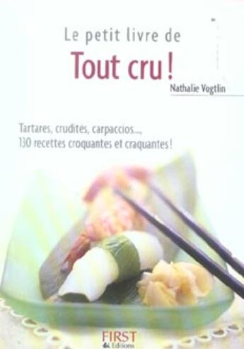 Couverture du livre « Le petit livre de tout cru ! » de Nathalie Vogtlin aux éditions First