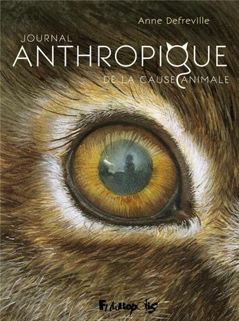 Couverture du livre « Journal anthropique de la cause animale » de Anne Benoliel-Defreville aux éditions Futuropolis