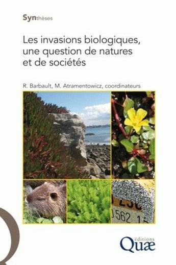 Couverture du livre « Les invasions biologiques, une question de natures et de sociétés » de M. Atramentowicz et R. Barbault aux éditions Quae