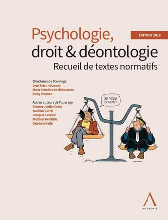 Couverture du livre « Psychologie, droit et déontologie ; recueil de textes normatifs (édition 2019) » de Jean-Marc Hausman et Marie-Caroline De Muelenaere et Emily Vranken aux éditions Anthemis