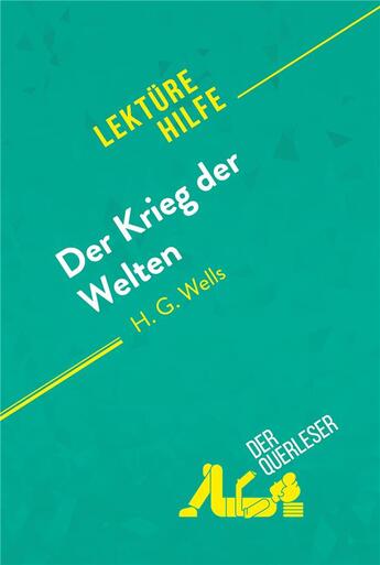 Couverture du livre « Der Krieg der Welten von H.G Wells (Lektürehilfe) : Detaillierte Zusammenfassung, Personenanalyse und Interpretation » de Flore Beaugendre aux éditions Derquerleser.de