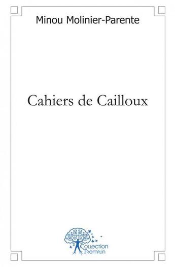 Couverture du livre « Cahiers de cailloux » de Molinier-Parente M. aux éditions Edilivre