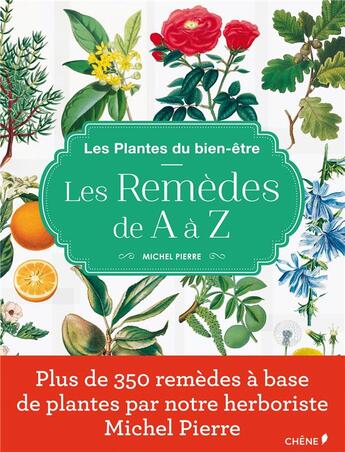 Couverture du livre « Le bien-être par les plantes ; les remèdes de A à Z » de  aux éditions Chene