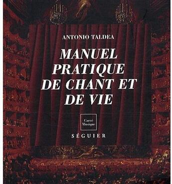 Couverture du livre « Manuel pratique de chant et de vie » de Antonio Taldea aux éditions Seguier