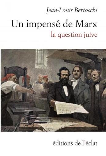 Couverture du livre « Un impensé de Marx : la question juive » de Jean-Louis Bertocchi aux éditions Eclat