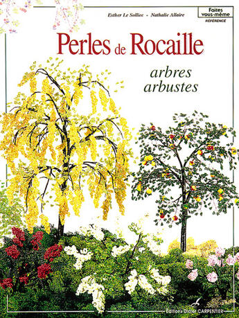 Couverture du livre « Perles de rocaille ; arbres arbustes » de Nathalie Allaire et Esther Le Solliec aux éditions Editions Carpentier