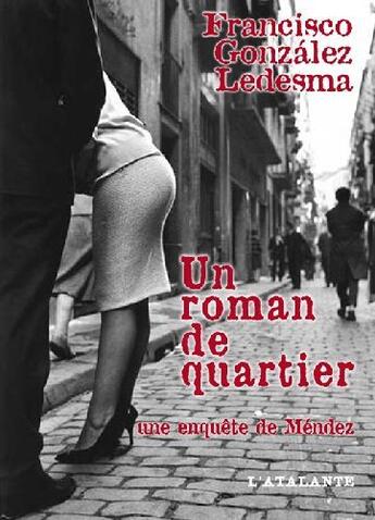 Couverture du livre « Un roman de quartier » de Francisco Gonzalez Ledesma aux éditions L'atalante