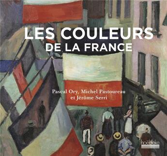 Couverture du livre « Les couleurs de la France » de Michel Pastoureau et Pascal Ory et Jerome Serri aux éditions Hoebeke